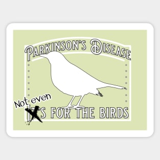 Parkinson's Not Even for the Birds Sticker